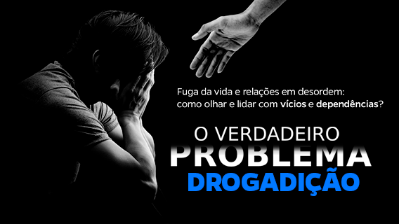 O Verdadeiro Problema | Drogadição